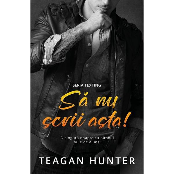 Sa nu scrii asta! - Teagan Hunter, editura Casa