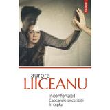 Inconfortabil. Capcanele sinceritatii in cuplu - Aurora Liiceanu, editura Polirom