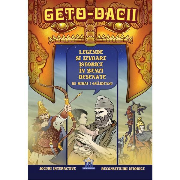 Geto-dacii. Legende si izvoare istorice in benzi desenate - Mihai Ionut Grajdeanu, editura Didactica Publishing House