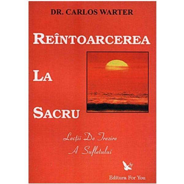 Reintoarcerea la sacru - Carlos Wartet, editura For You
