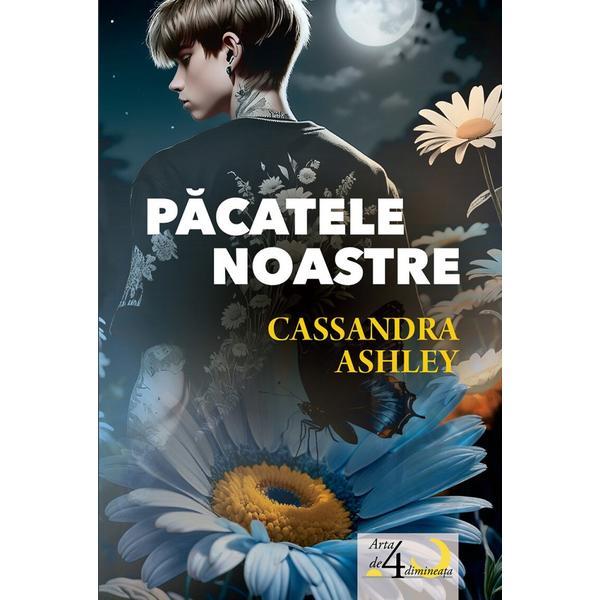 Pacatele Noastre - Cassandra Ashley, Editura Casa Cartii de Stiinta