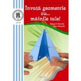 Invata geometrie cu... mainile tale! - Eduard Dancila, editura Erc Press