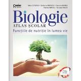 Biologie. Atlas scolar: Functiile de nutritie in lumea vie - Silvia Olteanu, Stefania Giersc,  Camelia Manea, Florina Miricel, Iuliana Tanur, Camelia Afrim, editura Corint