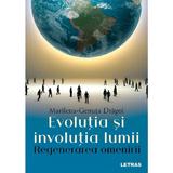 Evolutia si involutia lumii. Regenerarea omenirii - Marilena-Genuta Dragoi, editura Letras