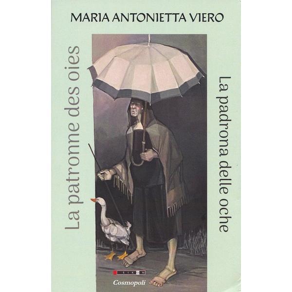La patronne des oies. La padrona delle oche - Maria Antonietta Viero, editura Eikon