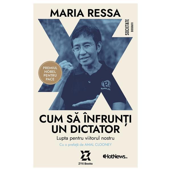 Cum sa infrunti un dictator. Lupta pentru viitorul nostru - Maria Ressa, editura Zyx Books