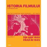 Istoria filmului. O introducere Vol.1: Din anii 1880 pana in 1945 - Kristin Thompson, David Bordwell, Jeff Smith, editura Vellant