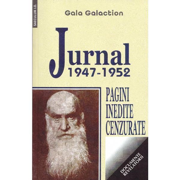 Jurnal 1947-1952. Pagini inedite cenzurate - Gala Galaction, editura Saeculum I.o.