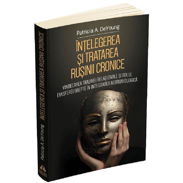 Intelegerea si tratarea rusinii cronice - Patricia A. DeYoung, editura Herald