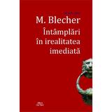 Intamplari in irealitatea imediata - M. Blecher, editura Cartex