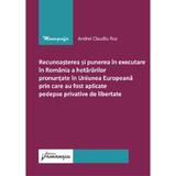 Recunoasterea si punerea in executare in Romania a hotararilor pronuntate in Uniunea European-  Andrei Claudiu Rus, editura Hamangiu