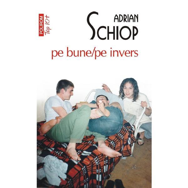 Pe bune. Pe invers - Adrian Schiop, editura Polirom
