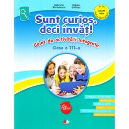 Sunt curios, deci invat! caiet de activitati integrate - clasa 3 - gabriela barbulescu, olguta schiopu, editura litera
