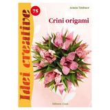Idei creative 75 - Crini origami - Armin Taubner, editura Casa