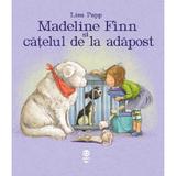 Madeline Finn si catelul de la adapost - Lisa Papp, editura Pandora