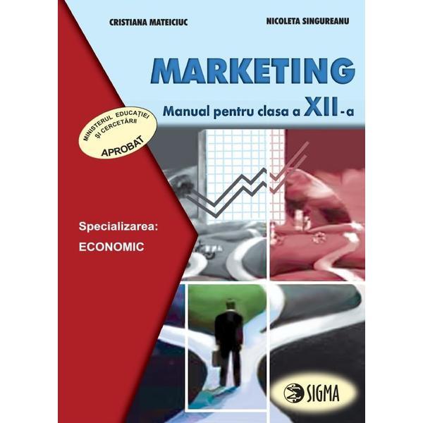 Marketing - Clasa 12 - Manual - Cristiana Mateiciuc, Nicoleta Singureanu, editura Sigma