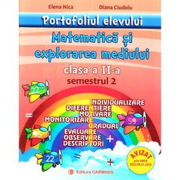 Portofoliul elevului: Matematica si explorarea mediului - Clasa 2 Semestrul 2 - Elena Nica, editura Carminis