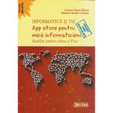 Informatica si TIC - Clasa 6 - App store pentru micii informaticieni - Carmen Diana Baican, editura Sigma