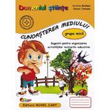 Domeniul Stiinte. Cunoasterea mediului - Grupa mica - Cristina Beldianu, Estera Tintesan, editura Roxel Cart