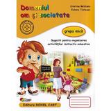 Domeniul om si societate - Grupa mica - Cristina Beldianu, Estera Tintesan, editura Roxel Cart