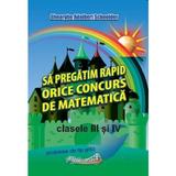 Sa pregatim rapid orice concurs de matematica - Clasele 3-4 - Gheorghe Adalbert Schneider, editura Hyperion