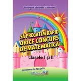 Sa pregatim rapid orice concurs de matematica - Clasele 1-2 - Gheorghe Adalbert Schneider, editura Hyperion
