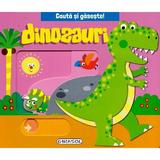 Cauta si gaseste. Dinozauri, editura Girasol