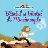 Primele mele povesti. Baiatul si Vantul de Miazanoapte, editura Litera