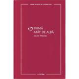 Inima atat de slaba - Javier Marias, editura Litera