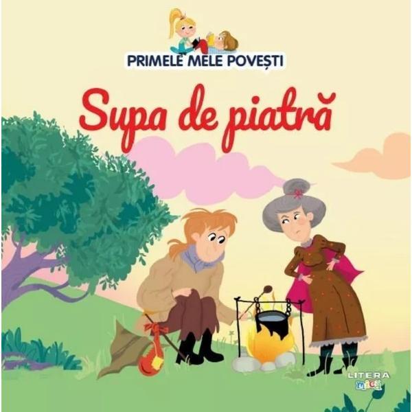 Primele mele povesti. Supa de piatra, editura Litera