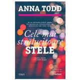 Cele mai stralucitoare stele - Anna Todd, editura Trei