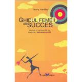 Ghidul femeii de succes - Mary Hartley, editura All