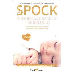 Dr. Spock. Ingrijirea sugarului si a copilului. Editie aniversara - Benjamin Spock, Robert Needlman, editura All