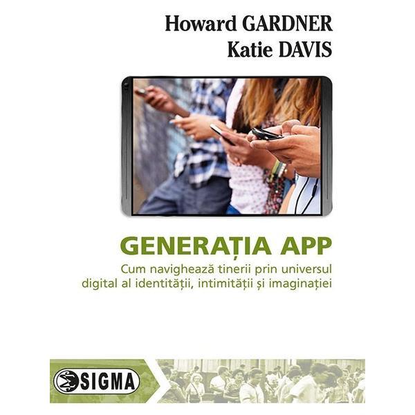 Generatia App - Howard Gardner, Katie Davis, editura Sigma