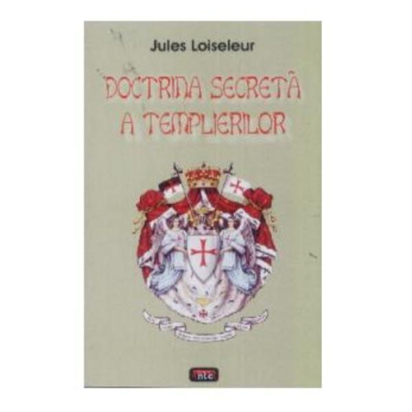 Doctrina secreta a templierilor - jules loiseleur, editura antet revolution