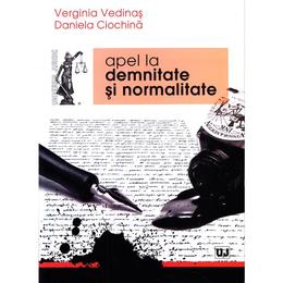 Apel la demnitate si normalitate - Verginia Vedinas, Daniela Ciochina, editura Universul Juridic