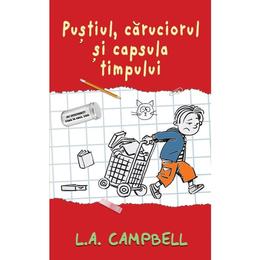 Pustiul, Caruciorul si capsula timpului - L.A. Campbell, editura Rao