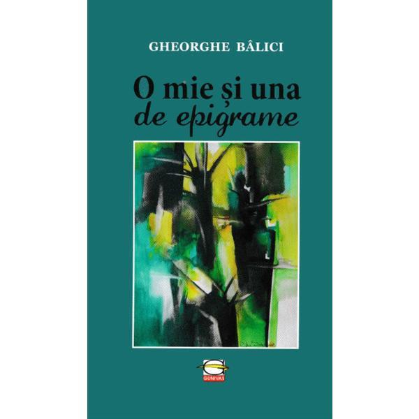 O mie si una de epigrame - Gheorghe Balici, editura Gunivas