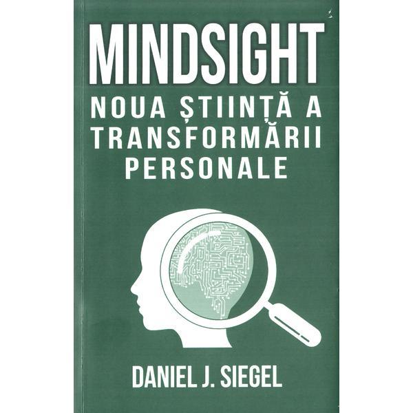 Mindsight, noua stiinta a transformarii personale - Daniel J. Siegel, editura Herald