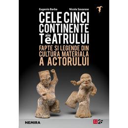 Cele cinci continente ale teatrului - eugenio barba, nicola savarese, editura nemira