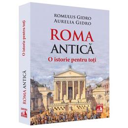 Roma antica. o istorie pentru toti - romulus gidro, aurelia gidro, editura neverland
