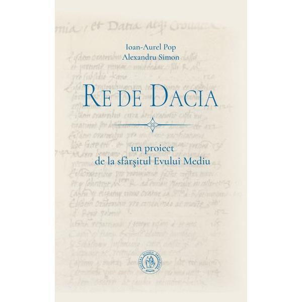 Re de dacia - ioan-aurel pop, alexandru simon, editura scoala ardeleana