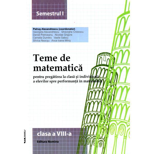 2014 Teme De Matematica Cls 8 Sem. 1 - Petrus Alexandrescu, editura Nomina
