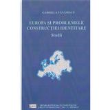 Europa si problemele constructiei identitare - Gabriela Tanasescu, editura Ispri