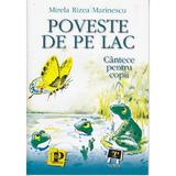 Poveste de pe lac. Cantece pentru copii - Mirela Rizea Marinescu, Pro Editura