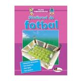 Stadionul de fotbal - Jucarii tridimensionale, editura Aramis