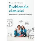Problemele casniciei - Andreas Konanos, editura Egumenita