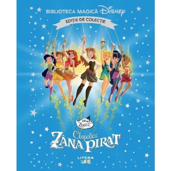 Clopotica si zana pirat. Biblioteca magica Disney, editura Litera