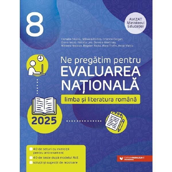 Evaluarea Nationala 2025. Limba si literatura romana - Clasa 8 - Camelia Sapoiu, Mihaela Dobos, editura Paralela 45