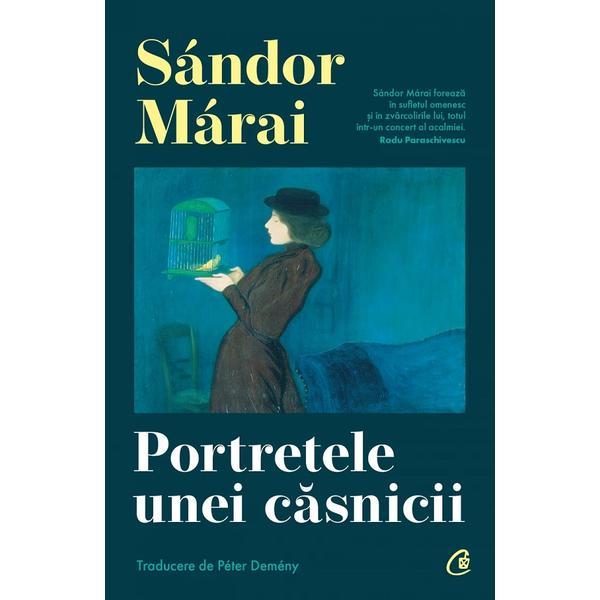 Portretele unei casnicii - Sandor Marai, editura Curtea Veche
